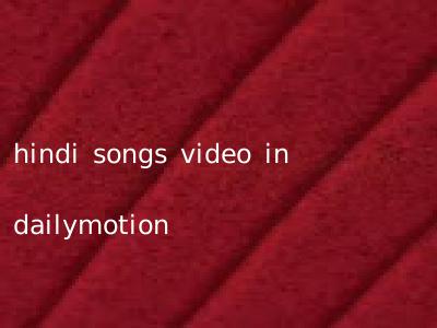 hindi songs video in dailymotion