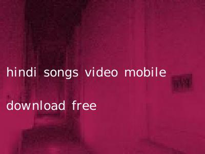 hindi songs video mobile download free