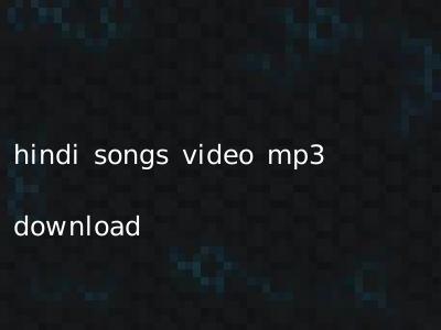 hindi songs video mp3 download