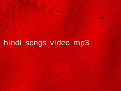 hindi songs video mp3