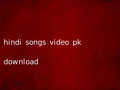 hindi songs video pk download
