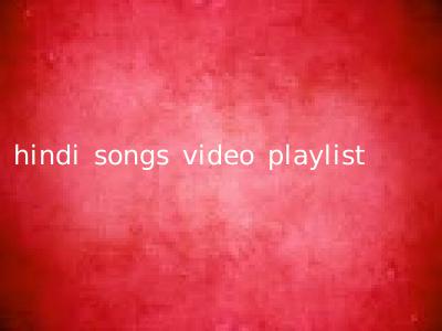 hindi songs video playlist
