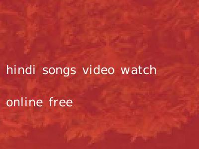 hindi songs video watch online free