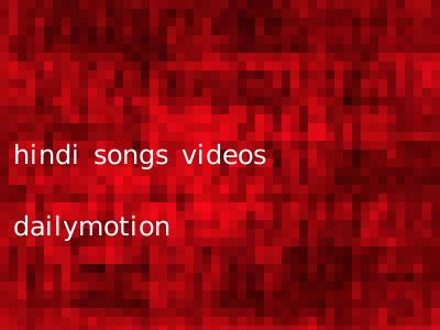 hindi songs videos dailymotion