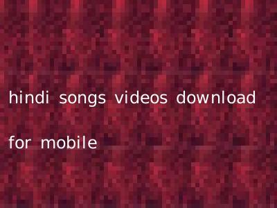hindi songs videos download for mobile