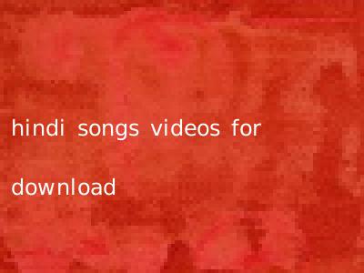 hindi songs videos for download