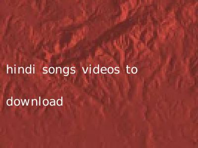 hindi songs videos to download