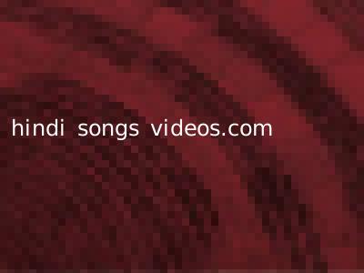 hindi songs videos.com