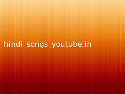 hindi songs youtube.in