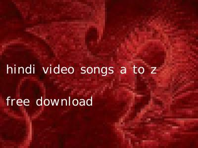 hindi video songs a to z free download