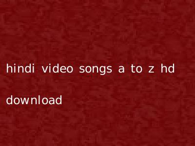 hindi video songs a to z hd download