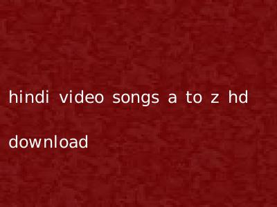 A To Z Hd Hindi Video Songs