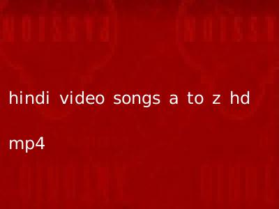 hindi video songs a to z hd mp4