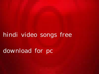 hindi video songs free download for pc