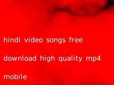 hindi video songs free download high quality mp4 mobile