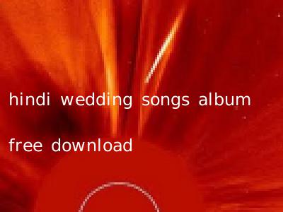 hindi wedding songs album free download