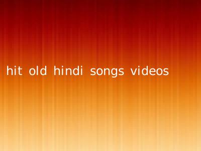 hit old hindi songs videos