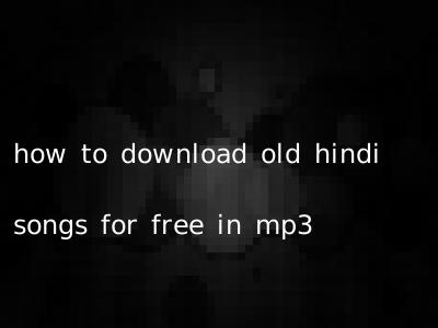 how to download old hindi songs for free in mp3