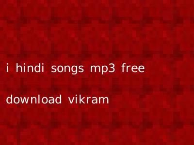 i hindi songs mp3 free download vikram