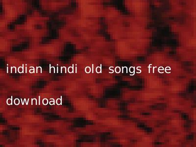 indian hindi old songs free download