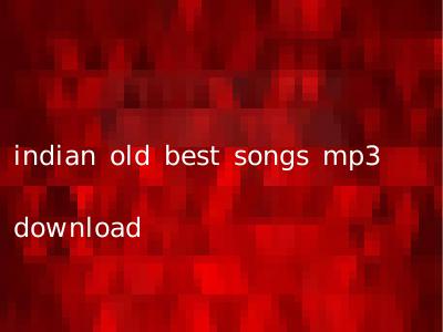 indian old best songs mp3 download
