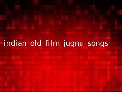 indian old film jugnu songs