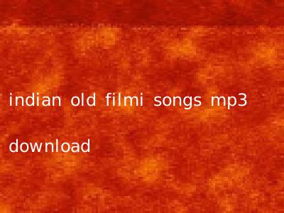 indian old filmi songs mp3 download