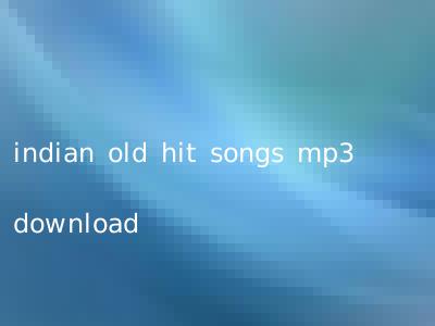 indian old hit songs mp3 download