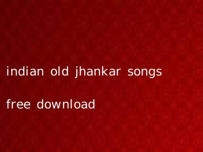 indian old jhankar songs free download