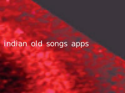 indian old songs apps