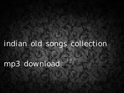 indian old songs collection mp3 download
