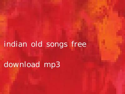 indian old songs free download mp3