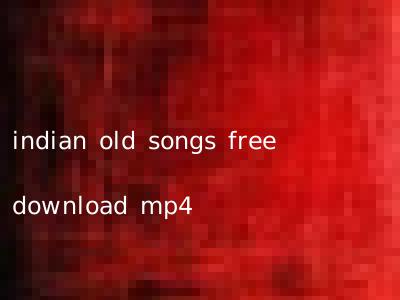 indian old songs free download mp4