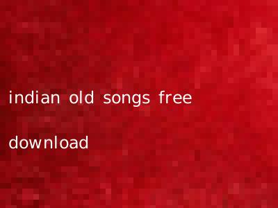 indian old songs free download