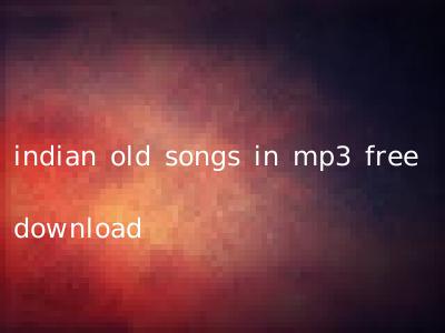 indian old songs in mp3 free download
