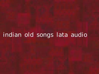 indian old songs lata audio
