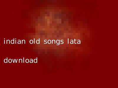 indian old songs lata download