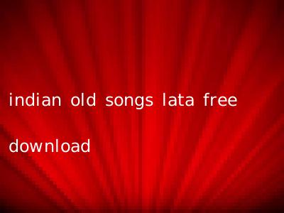 indian old songs lata free download
