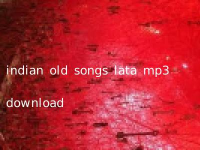 indian old songs lata mp3 download