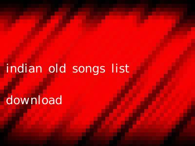 indian old songs list download