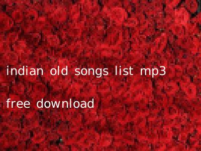 indian old songs list mp3 free download