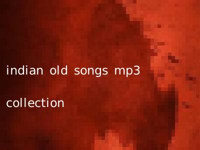indian old songs mp3 collection