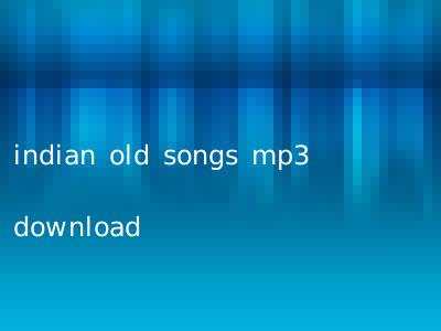 indian old songs mp3 download