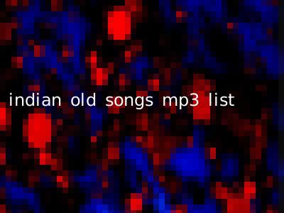 indian old songs mp3 list