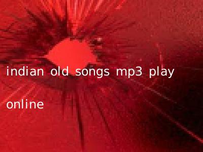 indian old songs mp3 play online