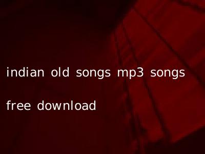 indian old songs mp3 songs free download