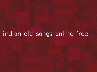 indian old songs online free
