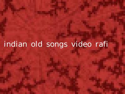 indian old songs video rafi