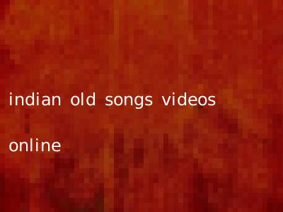 indian old songs videos online