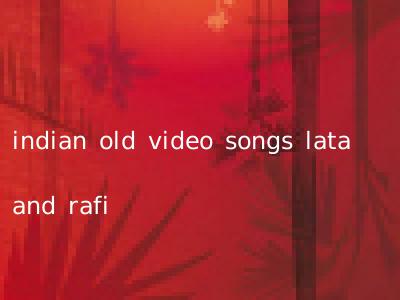 indian old video songs lata and rafi